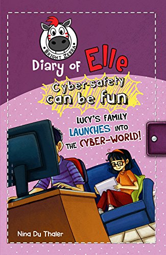 Lucy's family launches into the cyber-world!: Cyber safety can be fun [Internet safety for kids] (Diary of Elle Book 3)